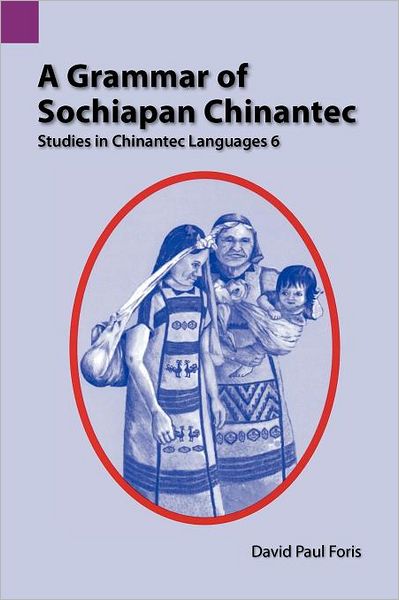 A Grammar of Sochiapan Chinantec Chinantec: Studies in Chinantec Languages 6