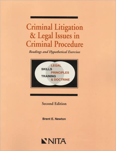 Criminal Litigation and Legal Issues in Criminal Procedure: Readings and Hypothetical Exercises