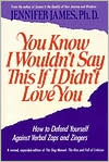 You Know I Wouldn't Say This if I Didn't Love You: How to Defend Yourself against Verbal Zaps & Zingers