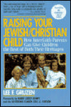 Raising Your Jewish-Christian Child: How Interfaith Parents Can Give Children the Best of Both Their Heritages