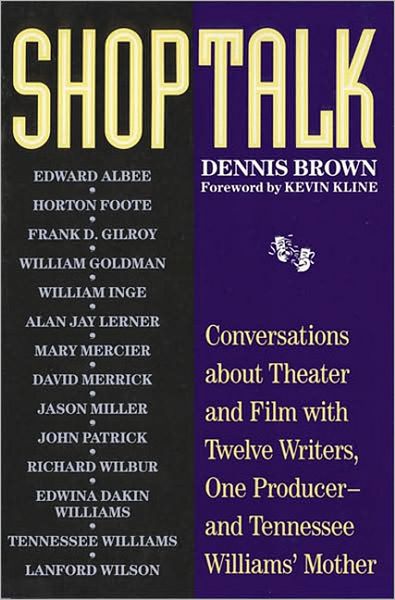 Shoptalk: Conversations about Theater and Film with Twelve Writers, One Producer and Tennessee Williams' Mother