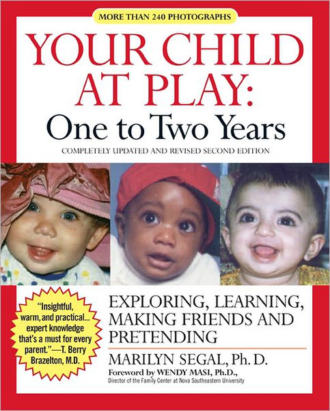 Your Child at Play: One to Two Years: Exploring, Daily Living, Learning, and Making Friends