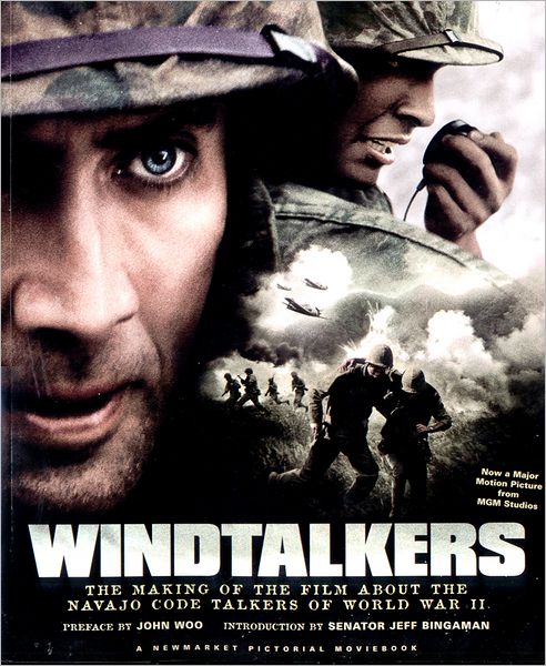 Windtalkers: The Making of the John Woo Film about the Navajo Code Talkers of World War II