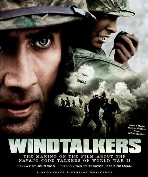 Windtalkers: The Making of the John Woo Film about the Navajo Code Talkers of World War II