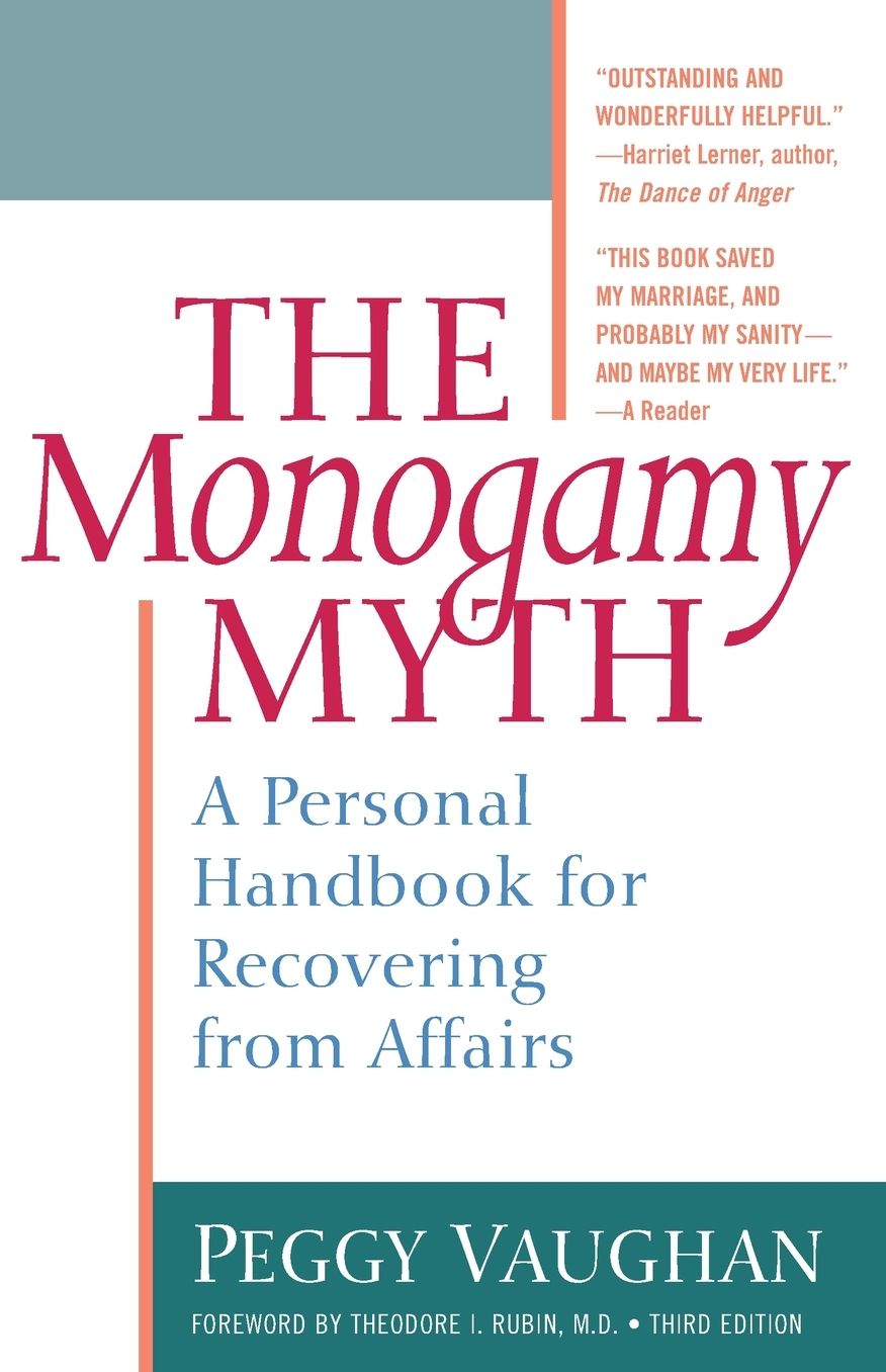 Monogamy Myth: Understanding why Affairs Happen and how to Survive Them - the Proven Step-by-Step Guide for Recovery and Prevention