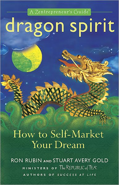 Dragon Spirit: How to Self-Market Your Dream--a Zentrepreneur's Guide