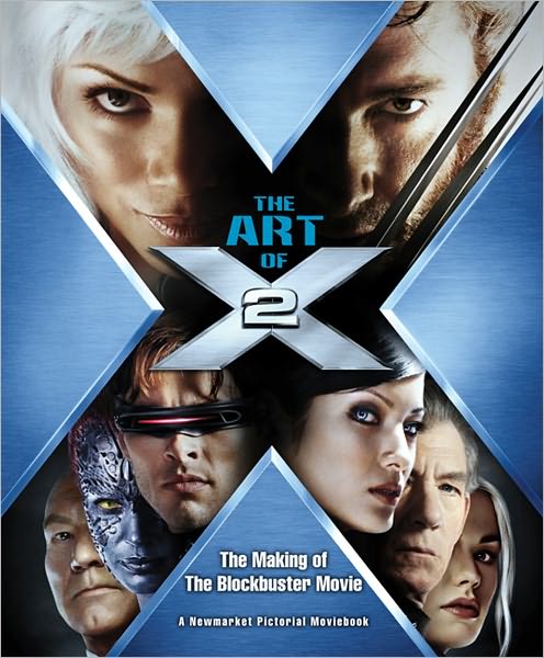 Art of X2: The Making of the Blockbuster Movie "X2: X-Men United"