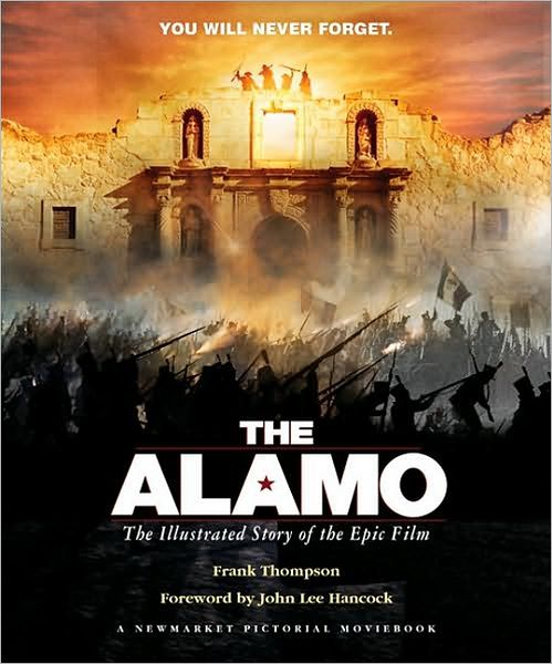 Alamo: The Illustrated Story of the Epic Film