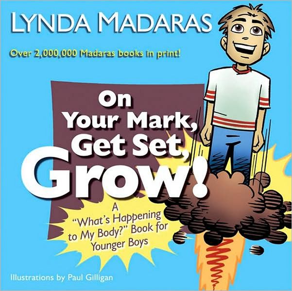 On Your Mark, Get Set, Grow!: A ''What's Happening to My Body?'' Book for Younger Boys