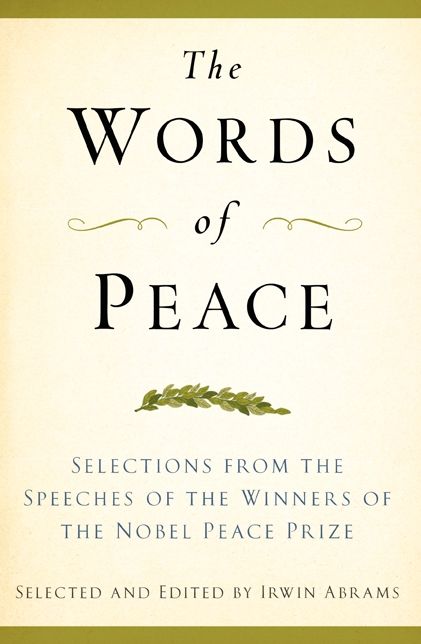 Words of Peace: Selections from the Speeches of the Winners of the Nobel Peace Prize 1901-2007, 4 Edition