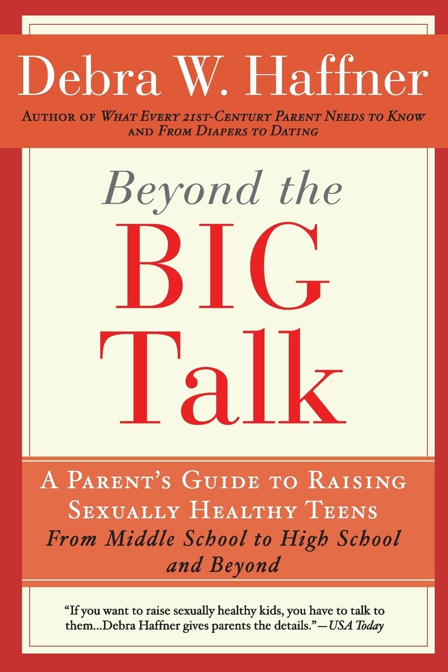 Beyond the Big Talk: A Parent's Guide to Raising Sexually Healthy Teens