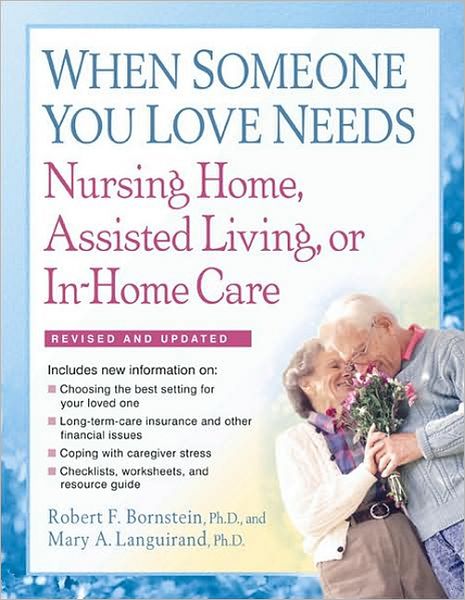 When Someone You Love Needs Nursing Home, Assisted Living, or In-Home Care, Revised 2nd Edition