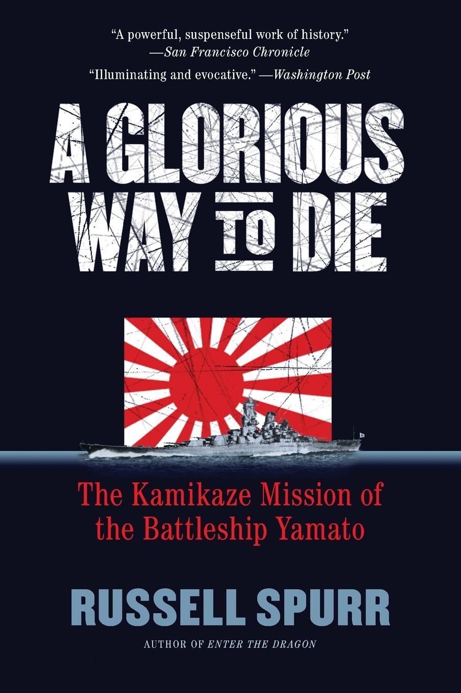A Glorious Way to Die: The Kamikaze Mission of the Battleship Yamato