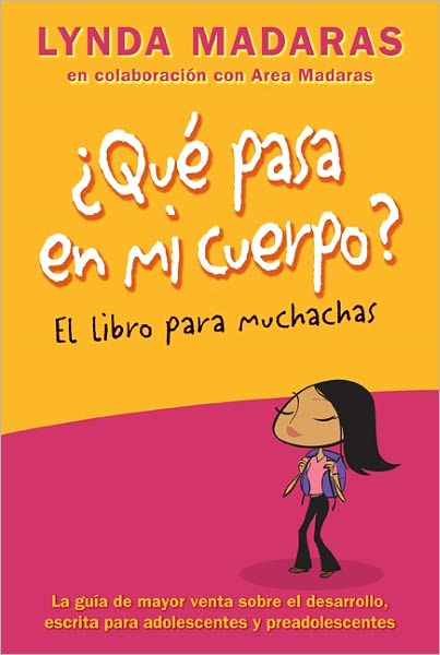 Que pasa en mi cuerpo? Libro para muchachas: La guia de mayor venta sobre el desarrollo escrita para adolescentes y preadolescentes