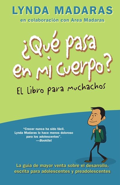 Que pasa en mi cuerpo? El libro para muchachos: La gu?a de mayor venta sobre el desarrollo, escrita para adolescentes y preadolescentes