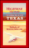 Highway Home through Texas: Ballads of Kieth Miller