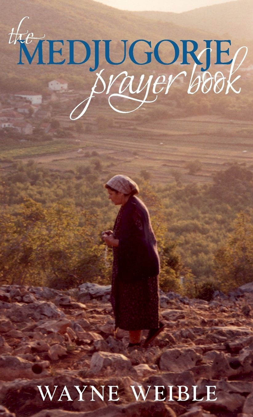 The Medjugorje Prayer Book: Powerful Prayers from the Apparitions of the Blessed Virgin Mary in Medjugorje