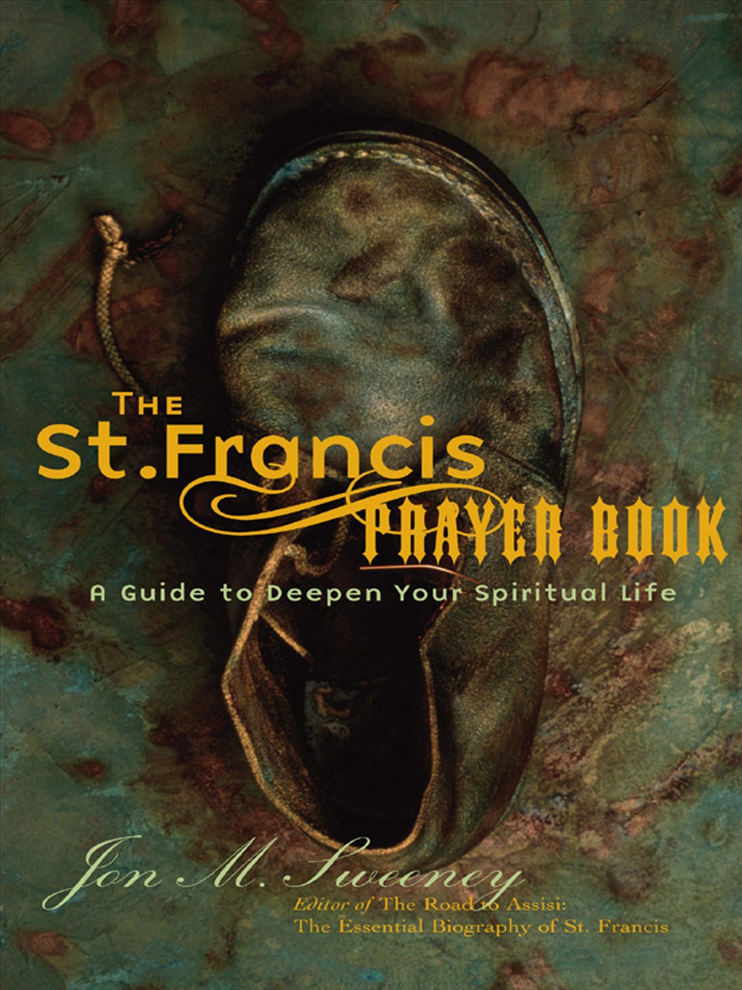 The St. Francis Prayer Book: A Guide to Deepen Your Spiritual Life