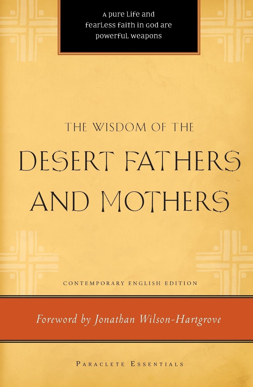 The Wisdom of the Desert Fathers and Mothers