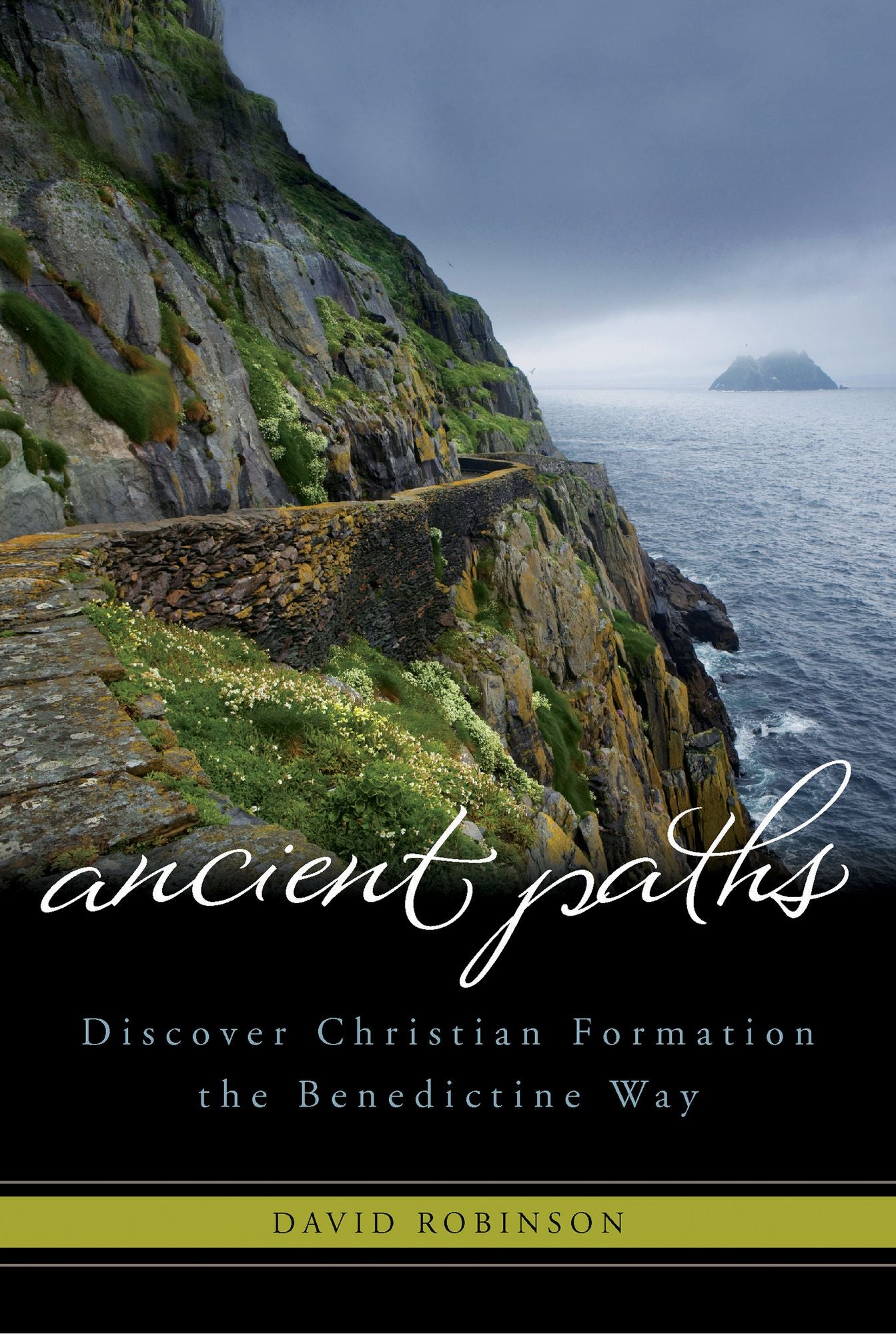 Ancient Paths: Discover Christian Formation the Benedictine Way