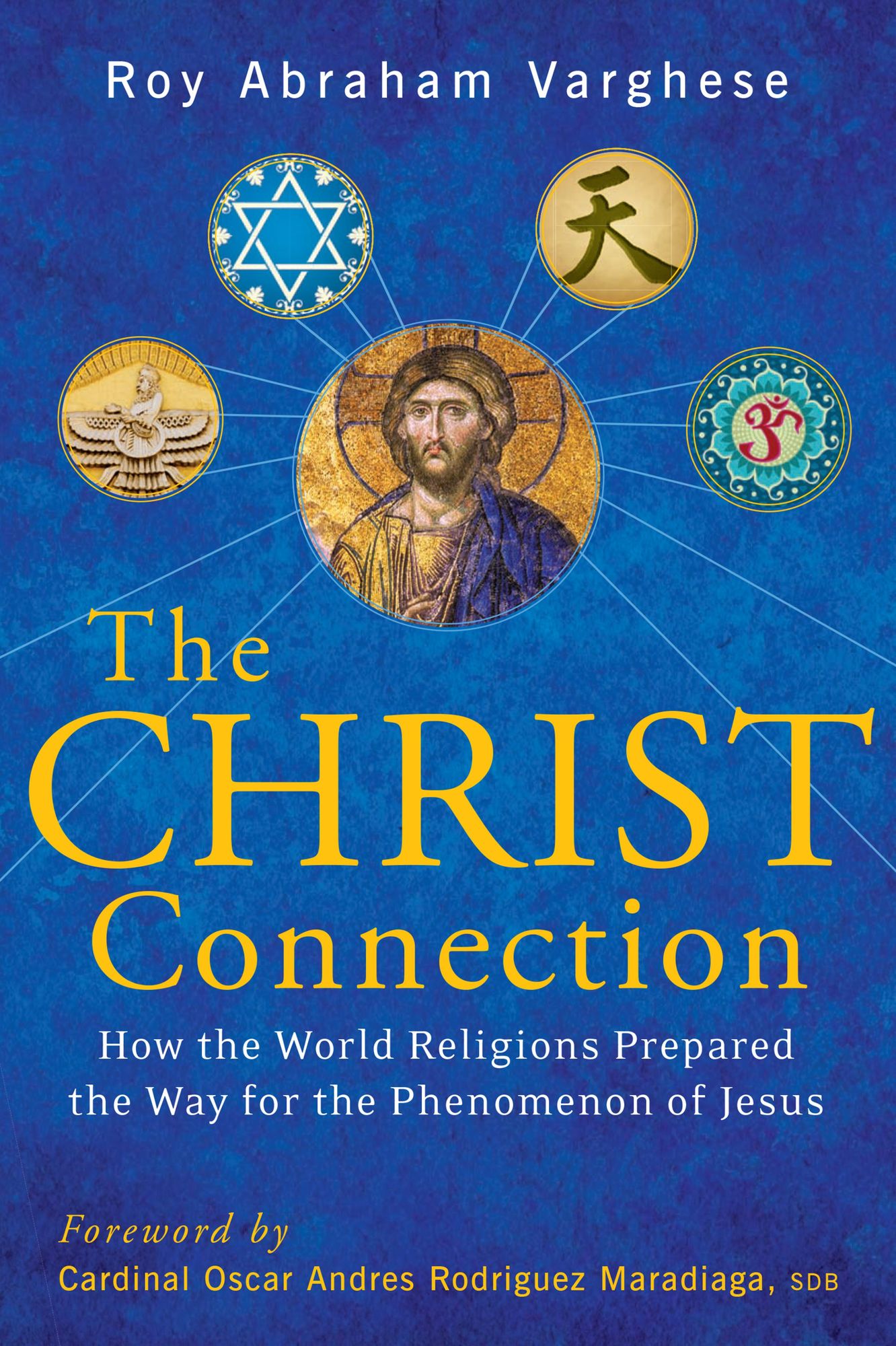 Christ Connection: How the World Religions Prepared the Way for the Penomenon of Jesus