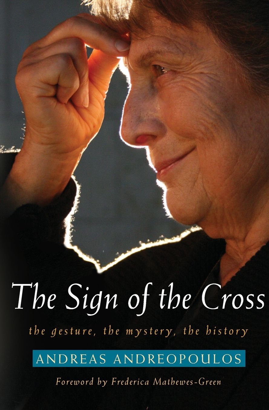 The Sign of the Cross: The Gesture, the Mystery, the History