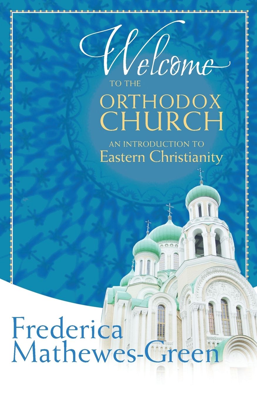 Welcome to the Orthodox Church: An Introduction to Eastern Christianity