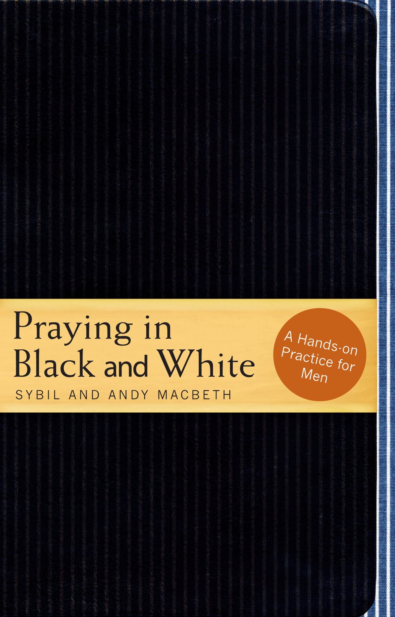 Praying in Black and White: A Hands-on Practice for Men