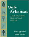 Only in Arkansas: A Study of the Endemic Plants and Animals of the State