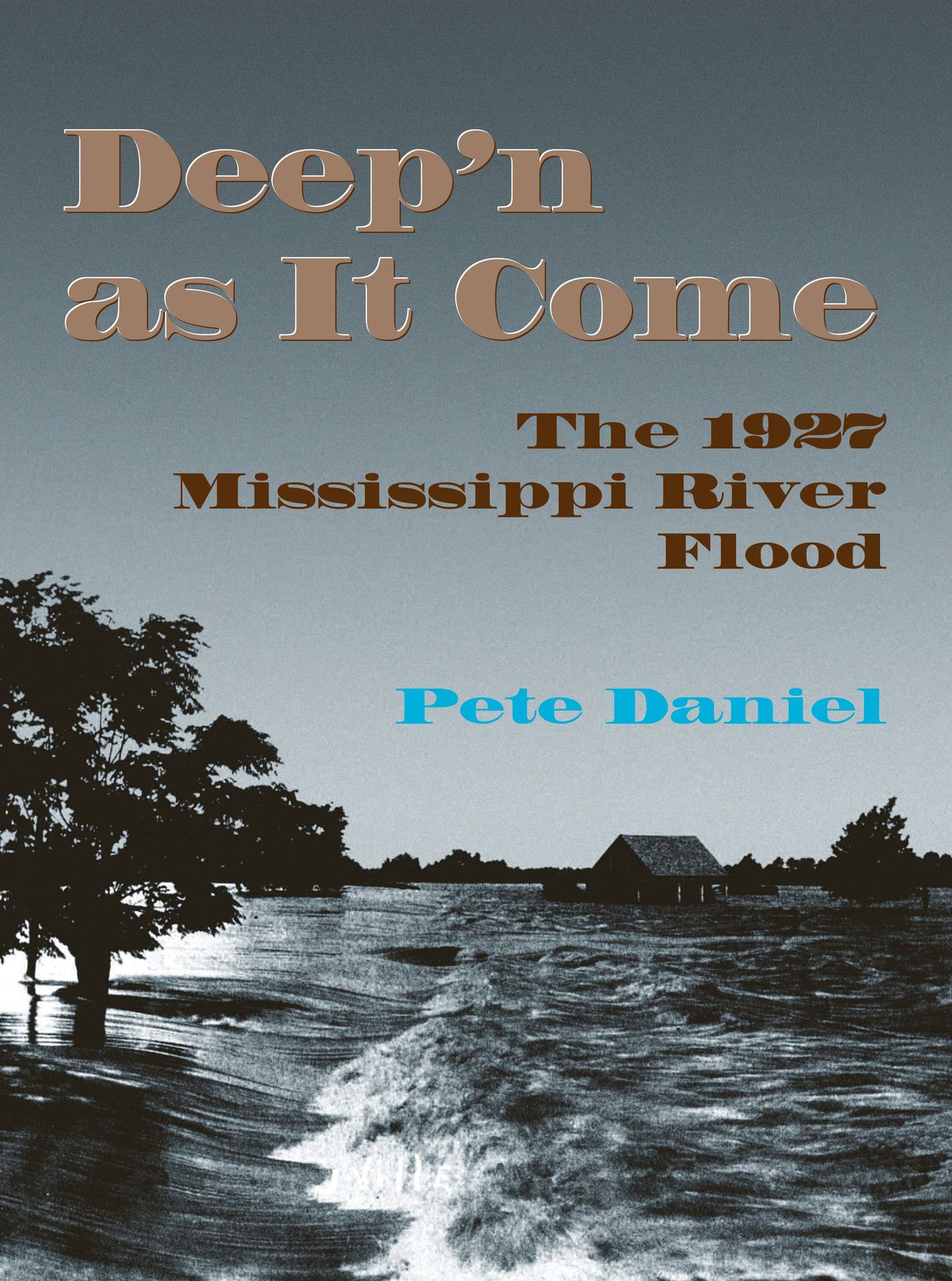 Deep'n as It Come: The 1927 Mississippi River Flood