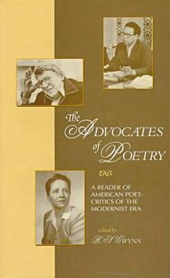The Advocates of Poetry: A Reader of American Poet-Critics of the Modernist Era
