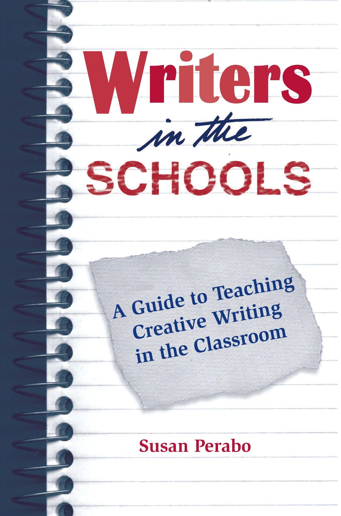 Writers in the Schools: A Guide to Teaching Creative Writing in the Classroom