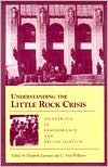 Understanding The Little Rock Crisis; An Exercise In Remembrance And Reconciliation