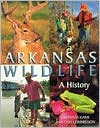Arkansas Wildlife : A History