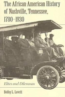 The African-American History of Nashville, Tennessee, 1780-1930: Elites and Dilemmas