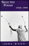 Selected Poems 1968-1998: John Wood