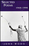 Selected Poems 1968-1998: John Wood