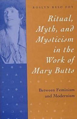 Ritual, Myth and Mysticism in the Work of Mary Butts: Between Feminism and Modernism
