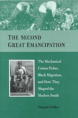 The Second Great Emancipation: The Mechanical Cotton Picker, Black Migration, and how They Shaped the Modern South