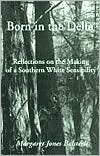 Born in the Delta: Reflections on the Making of a Southern White Sensibility