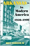 Arkansas in Modern America: 1930-1999 (Histories of Arkansas series)