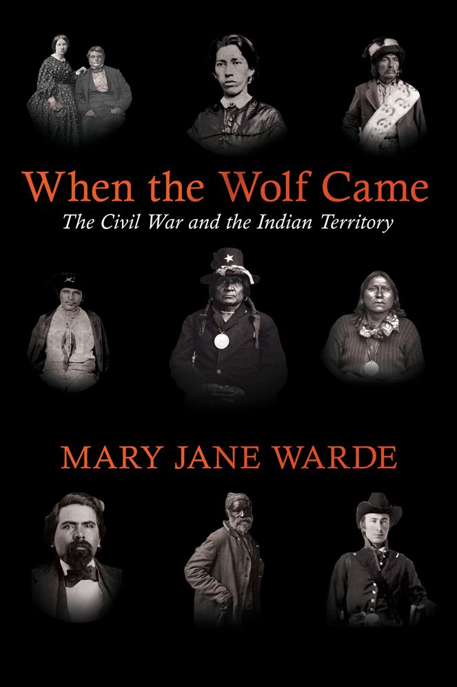 When the Wolf Came: The Civil War and the Indian Territory