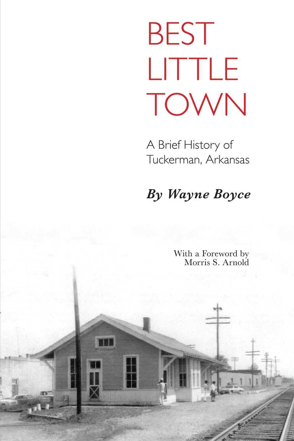 Best Little Town: A Brief History of Tuckerman, Arkansas