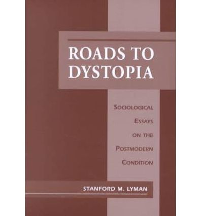 Roads to Dystopia: Sociological Essays on the Postmodern Condition