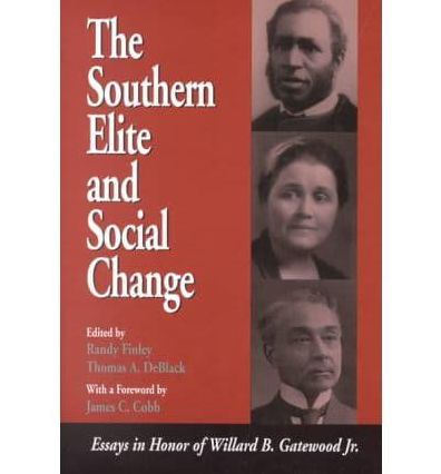 The Southern Elite and Social Change: Essays in Honor of Willard B. Gatewood Jr.