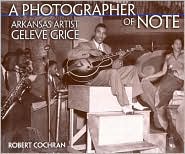 A Photographer of Note: Arkansas Artist Geleve Grice