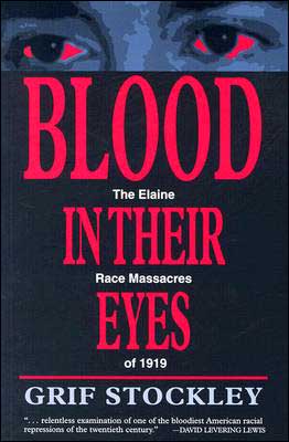 Blood in Their Eyes: The Elaine Race Massacres Of 1919
