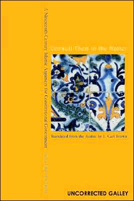 Consult Them in the Matter: A Nineteenth-Century Islamic Argument for Constitutional Government
