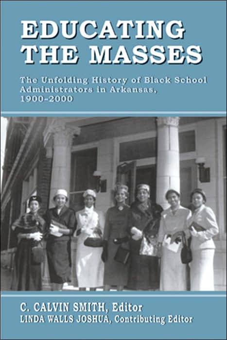 Educating the Masses: The Unfolding History of Black School Administrators in Arkansas, 1900-2000