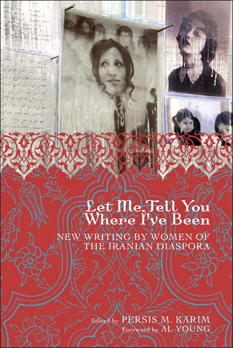 Let Me Tell You Where I've Been: New Writing by Women of the Iranian Diaspora